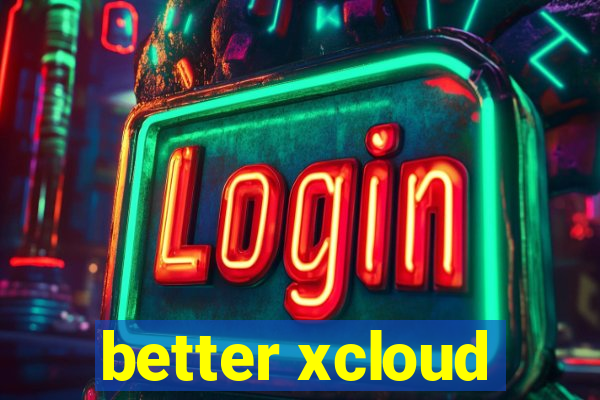 better xcloud